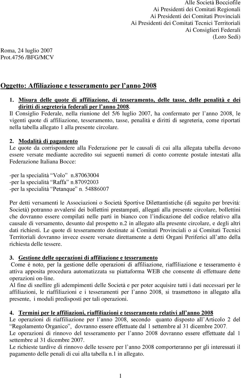 Misura delle quote di affiliazione, di tesseramento, delle tasse, delle penalità e dei diritti di segreteria federali per l anno 2008.