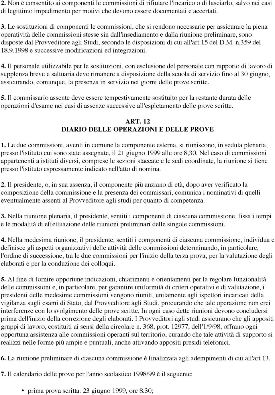 dal Provveditore agli Studi, secondo le disposizioni di cui all'art.15 del D.M. n.359 del 18.9.1998 e successive modificazioni ed integrazioni. 4.