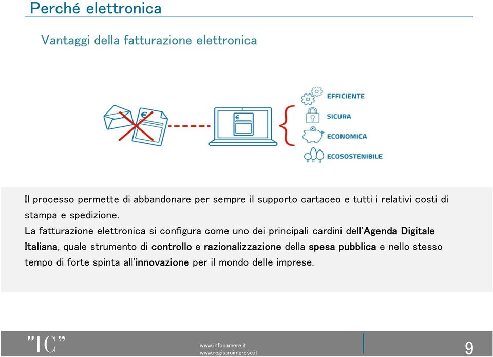 La fatturazione elettronica si configura come uno dei principali cardini dell'agenda Digitale Italiana,