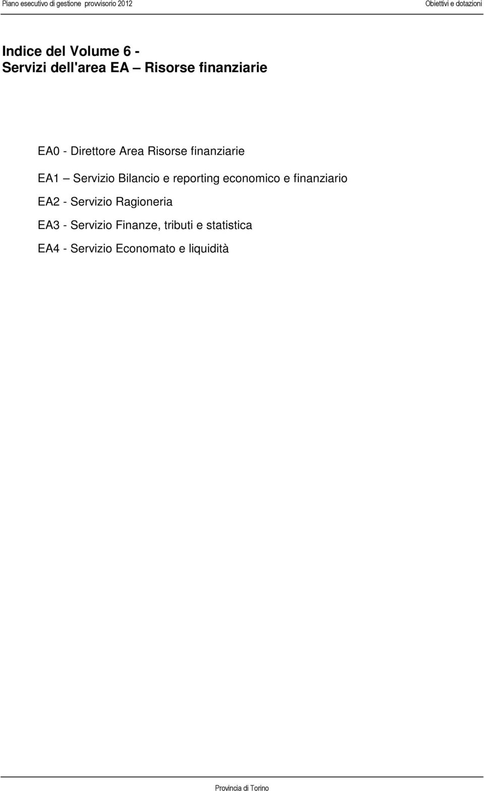 Servizio Bilancio e reporting economico e finanziario EA2 - Servizio Ragioneria EA3 -