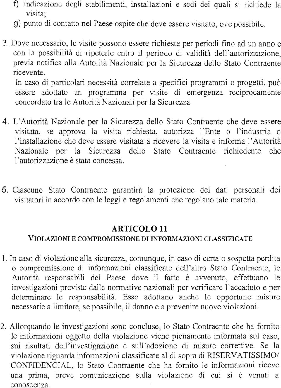 Nazionale per la Si curezza dello Stato Contraente ricevente.