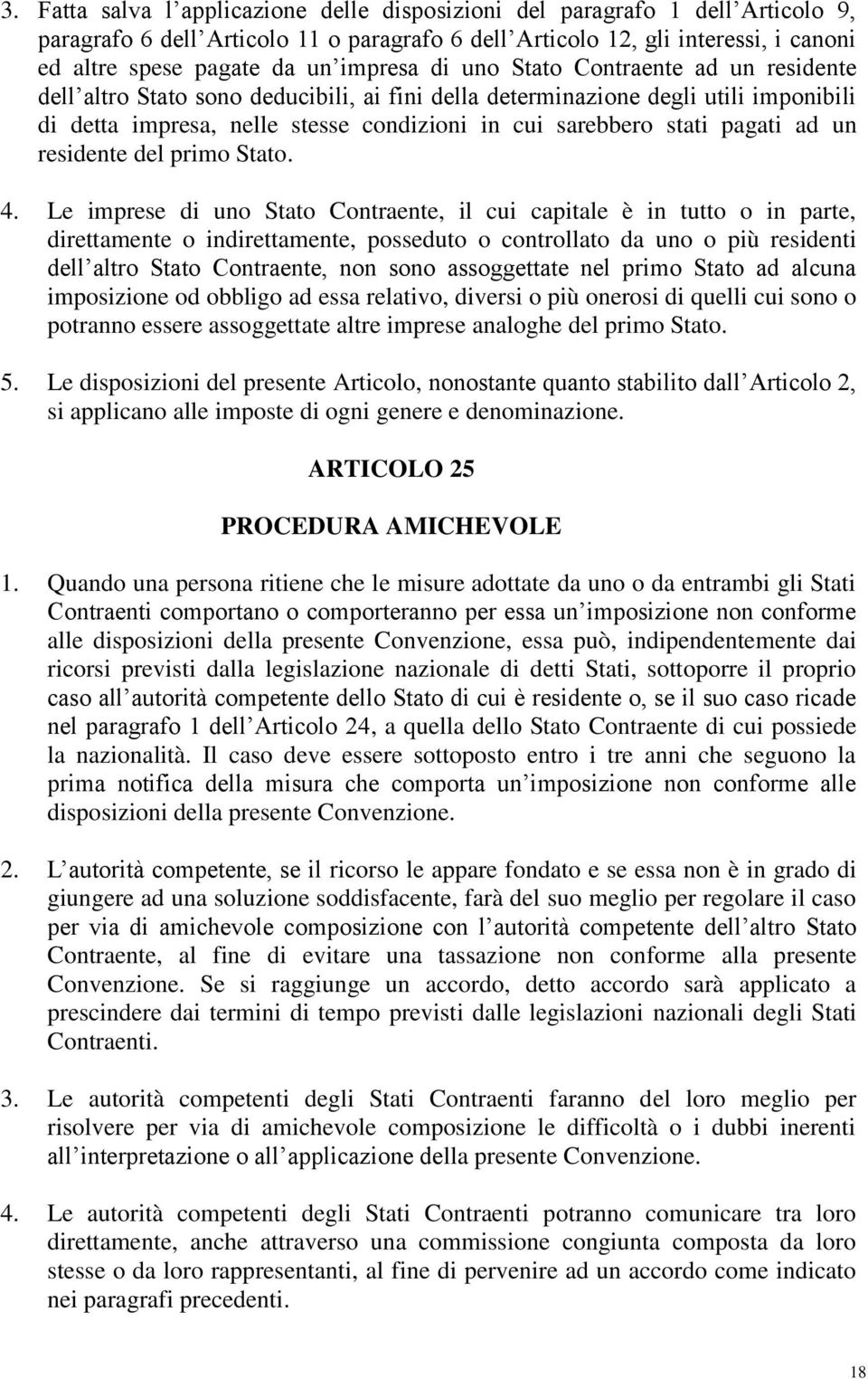 pagati ad un residente del primo Stato. 4.