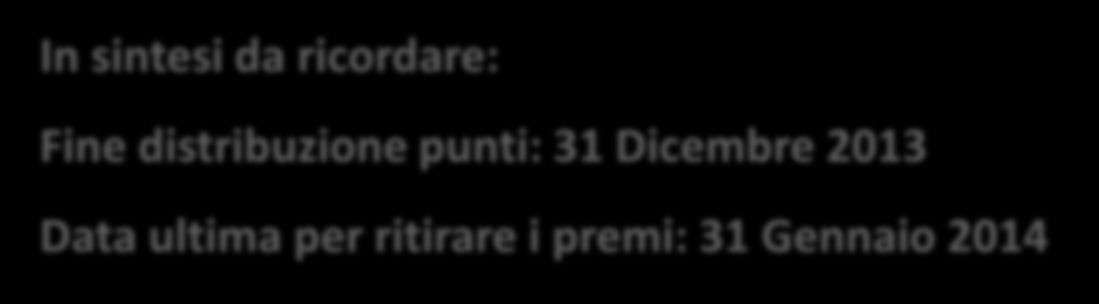 Sulla base dei punti accumulati il cliente potrà scegliere dal catalogo il premio desiderato e ritirarlo gratuitamente o aggiungendo un piccolo contributo in euro.