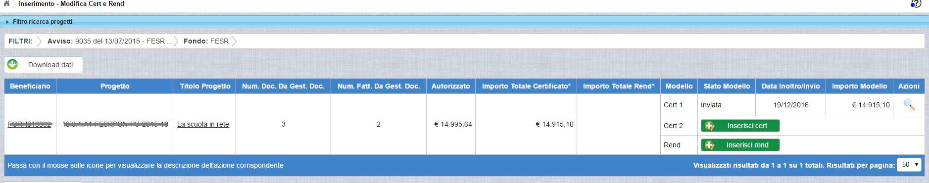 Una volta inseriti i parametri di ricerca e cliccato sul pulsante Cerca, il sistema visualizza la pagina contenente il progetto o i progetti afferenti all avviso specificato e, se presenti, i modelli