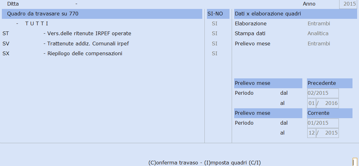 La procedura di Travaso riporta per il Quadro ST i righi relativi al versamento delle ritenute Erario (sezione I) e delle Addizionali Regionali (sezione II) accorpati, mentre relativamente al Quadro