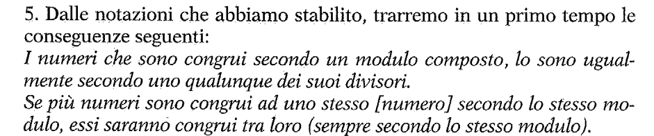 Proprietà transitiva se più numeri sono congrui ad uno stesso (numero) secondo lo stesso modulo, essi saranno congrui tra loro (sempre secondo lo stesso modulo) a b(mod m) e c b(mod m) a c(mod m) Dim.