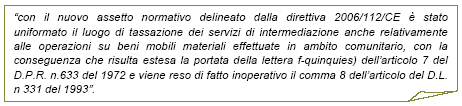 1 problema quale delle due disposizioni applicare alle altre intermediazioni RM 437/E del 12 novembre 2008 Le intermediazioni con committente comunitario si considerano non territoriali Tali