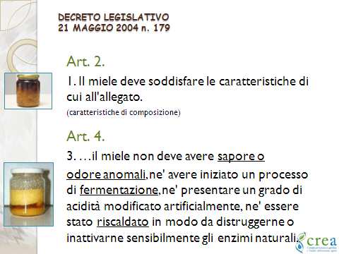 Quindi la lista delle frodi che possono essere ritrovate nel miele si allunga e aggiungiamo alle tre precedenti le fonti zuccherine diverse dal nettare e della melata e l aggiunta di altre sostanze