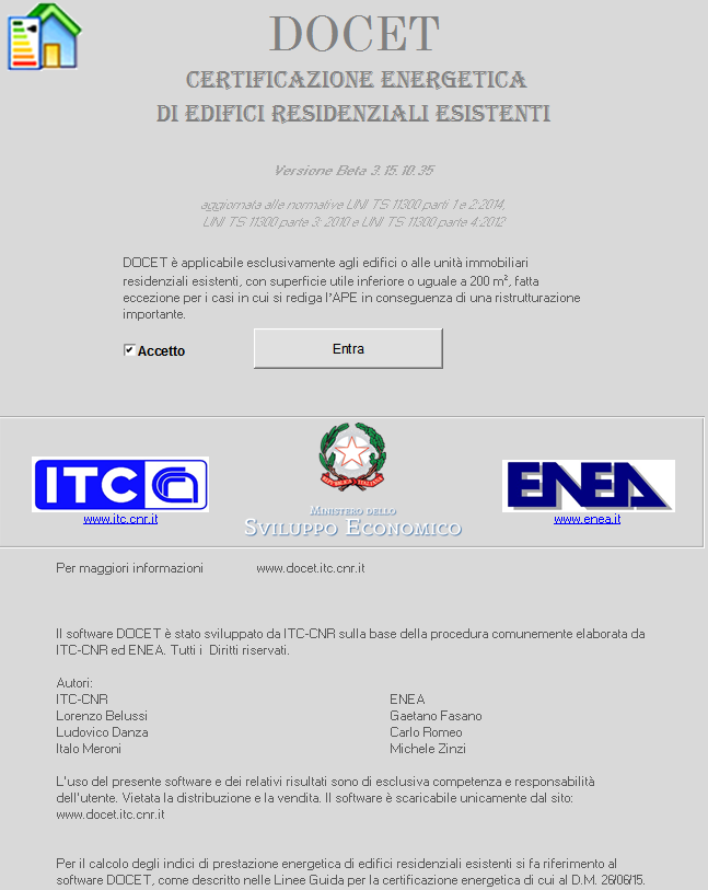 3 Guida allo strumento DOCET All apertura il software presenta una sola schermata che impone al Certificatore di accettare la clausola che prevede il suo utilizzo esclusivamente per edifici o unità