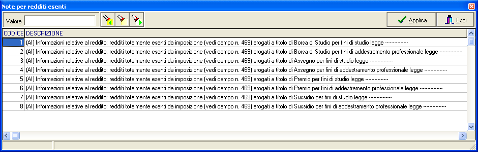 Questa funzione è presente nel menù: Anagrafica Con la dicitura: Tipi di redditi esenti Anagrafica: Voci x redditi esenti (1 di 3) o Implementazioni: Nuova funzione per classificazione