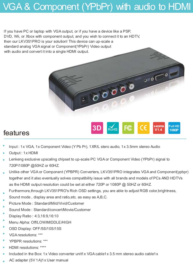 VIDEO Converter LKV-351Pro Convertitore/Scaler da VGA YPbPr a HDMI LKV351Pro è un convertitore con la funzione up-scale di un segnale standard VGA o Component Video con audio ad una singola uscita