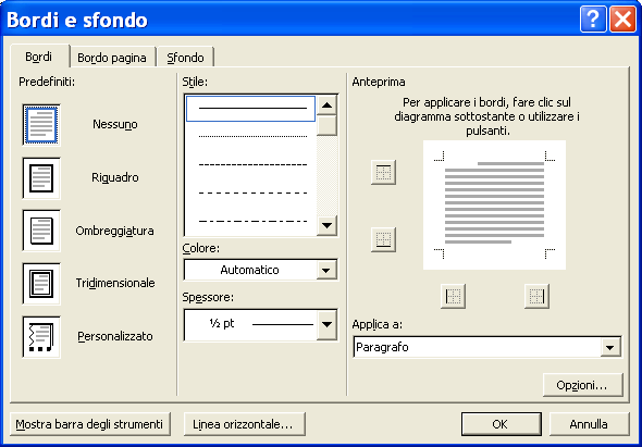 Bordi e sfondo Nella scheda Bordi è possibile specificare meglio il tipo di bordo voluto (colore, spessore, tratteggio, ).