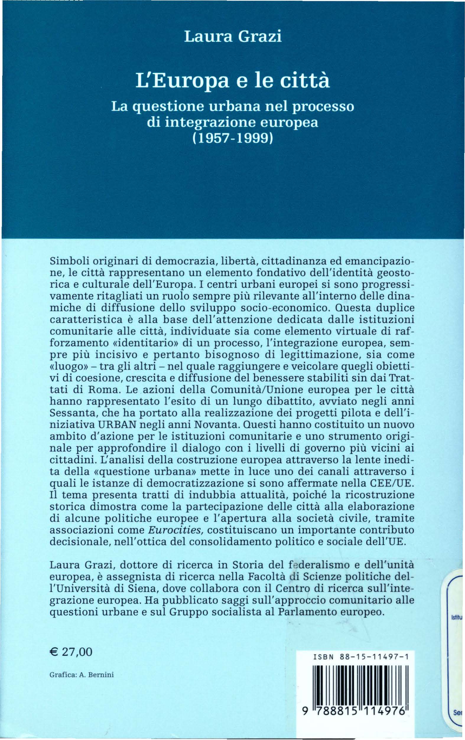 Simboli originari di democrazia, libertà, cittadinanza ed emancipazione, le città rappresentano un elemento fondativo dell'identità geostorica e culturale dell'europa.