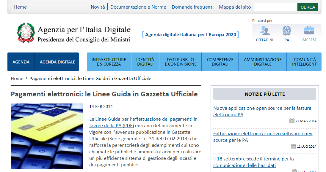 Linee guida pagamenti A gennaio di quest anno l Agenzia per l Italia Digitale ha emanato le Linee guida per pagamenti della PA e messo a disposizione la piattaforma tecnologica: «Nodo dei pagamenti