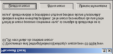 2) ALL APERTURA DEL FILE APPARIRA UN MESSAGGIO ATTRAVERSO IL QUALE EXCEL AVVERTE CHE IN ESSO SONO PRESENTI DELLE MACRO, E DELLA POSSIBILITA CHE ESSE CONTENGANO DEI VIRUS.