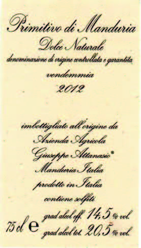 ATTANASIO Primitivo di Manduria d.o.c.g. 14,5% vol. Dolce Naturale da vendemmia tardiva del 2012 SCHEDA TECNICA GRAD. ALC. TOT.: 20,5% vol.