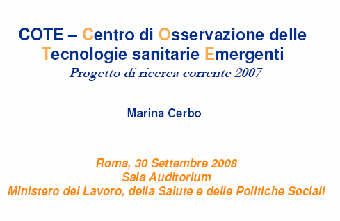 Innovazione, Sperimentazione e Sviluppo HTA L Agenzia ha il compito di favorire la diffusione delle innovazioni rilevanti e la conoscenza dei risultati delle sperimentazioni in materia sanitaria.