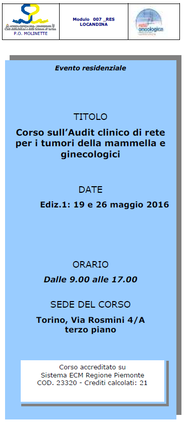 MONITORAGGIO: AUDIT CLINICI Individuazione e formazione di un gruppo multiprofessionale di operatori per ciascuna patologia neoplastica per eseguire le visite locali di AUDIT TRA PARI.