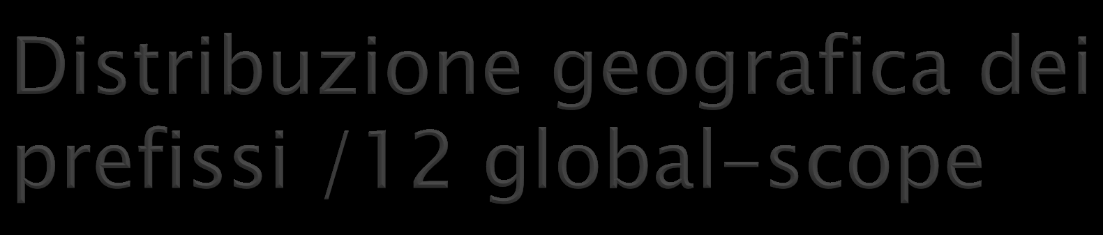 2000::/12 2000::/16 non usato 2001::/16 spezzettato fra tutti i RIR; include il 2001::/32, che è usato dai tunnel Teredo 2002::/16 usato dai tunnel 6to4 2003::/16 allocato a RIPE NCC 2400::/12