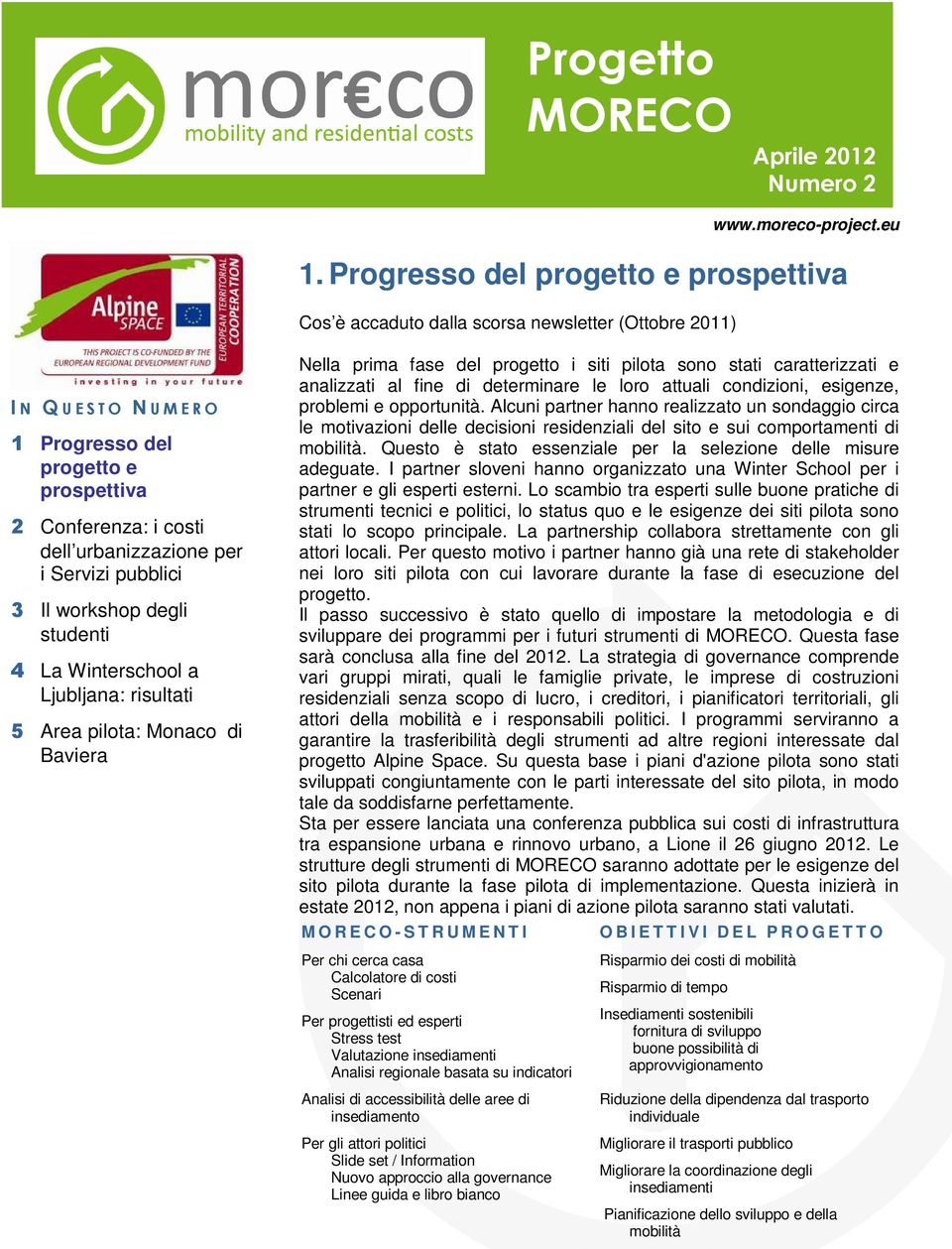 al fine di determinare le loro attuali condizioni, esigenze, problemi e opportunità.