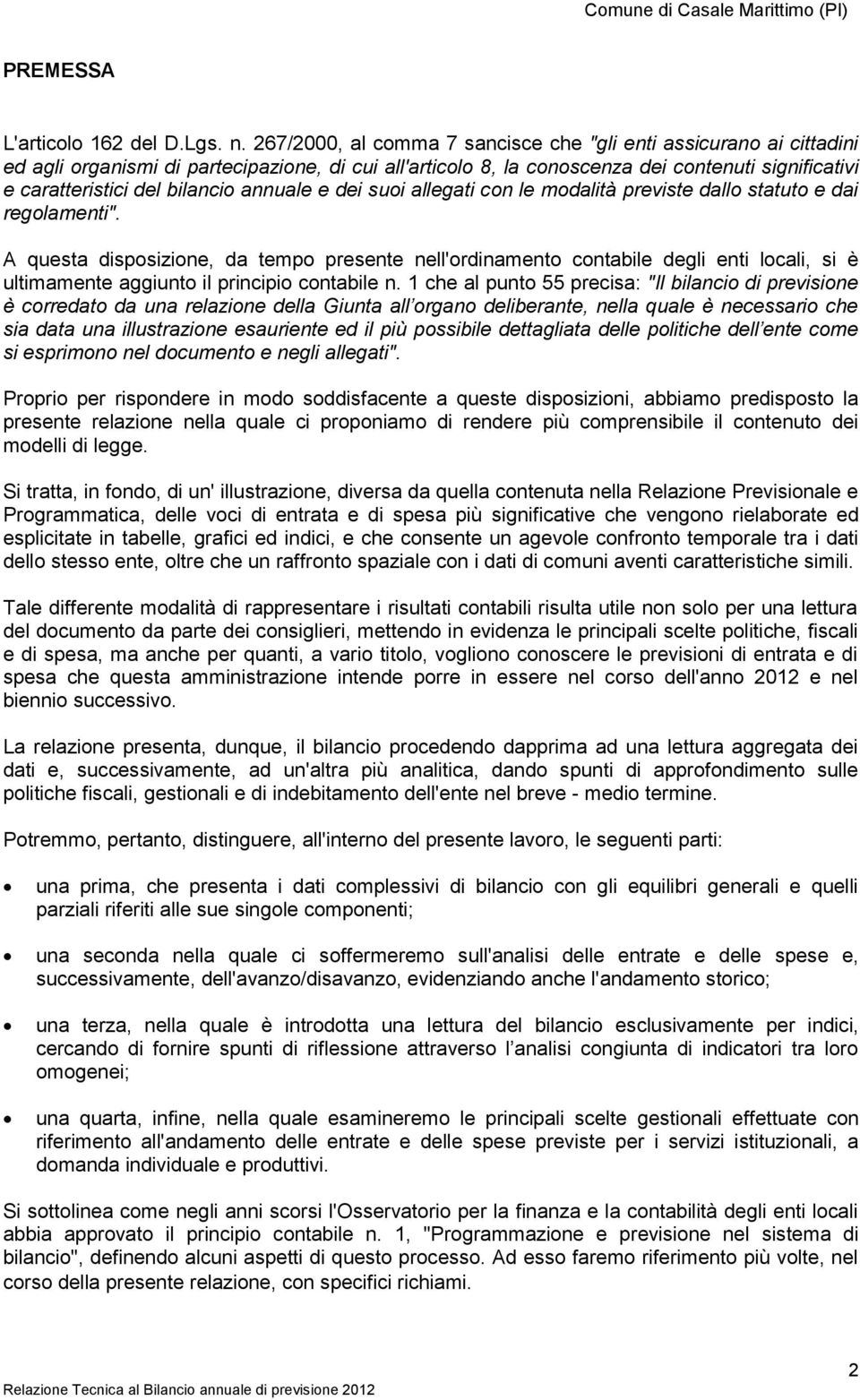 annuale e dei suoi allegati con le modalità previste dallo statuto e dai regolamenti".