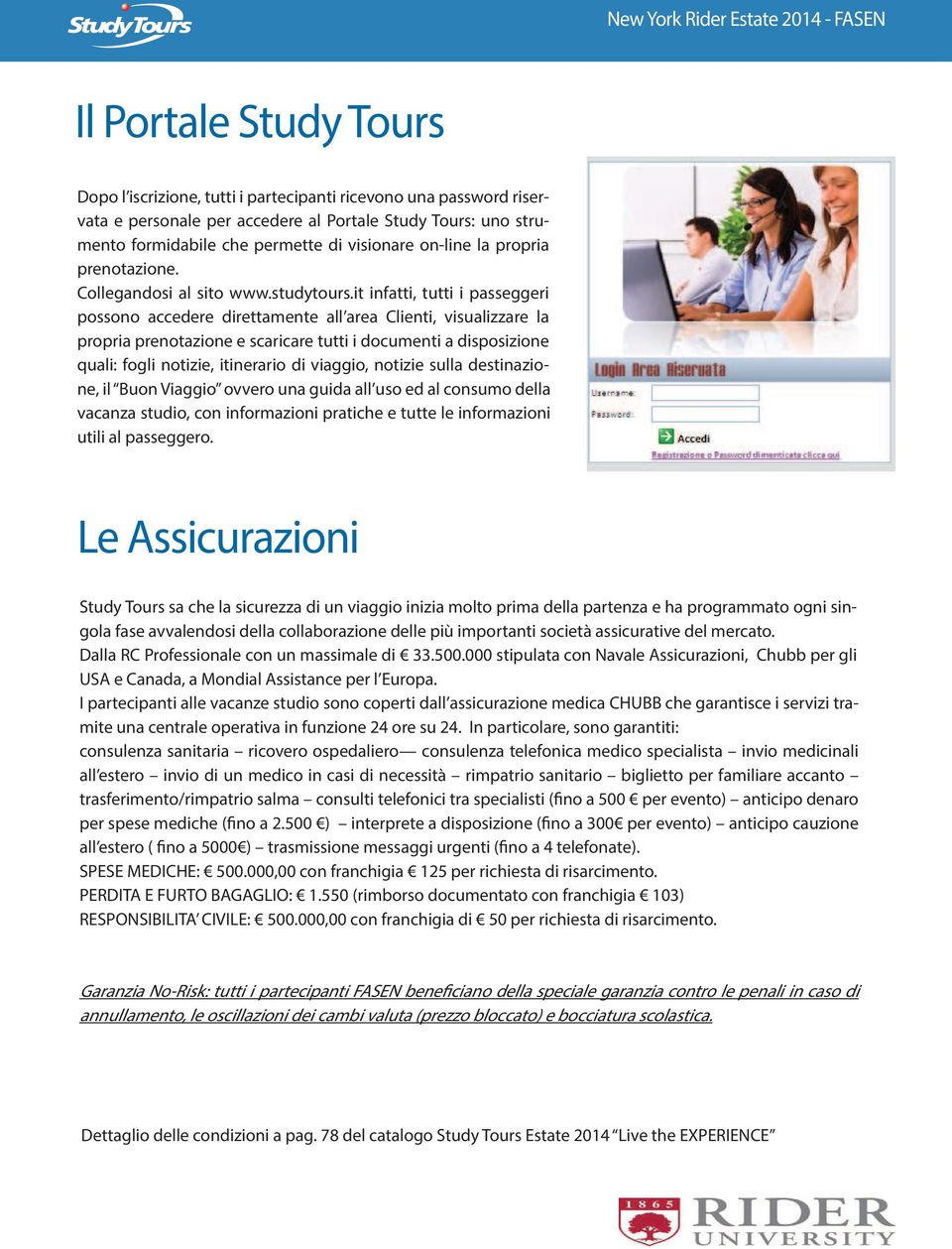 it infatti, tutti i passeggeri possono accedere direttamente all area Clienti, visualizzare la propria prenotazione e scaricare tutti i documenti a disposizione quali: fogli notizie, itinerario di