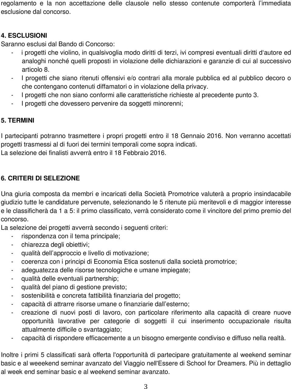 violazione delle dichiarazioni e garanzie di cui al successivo articolo 8.