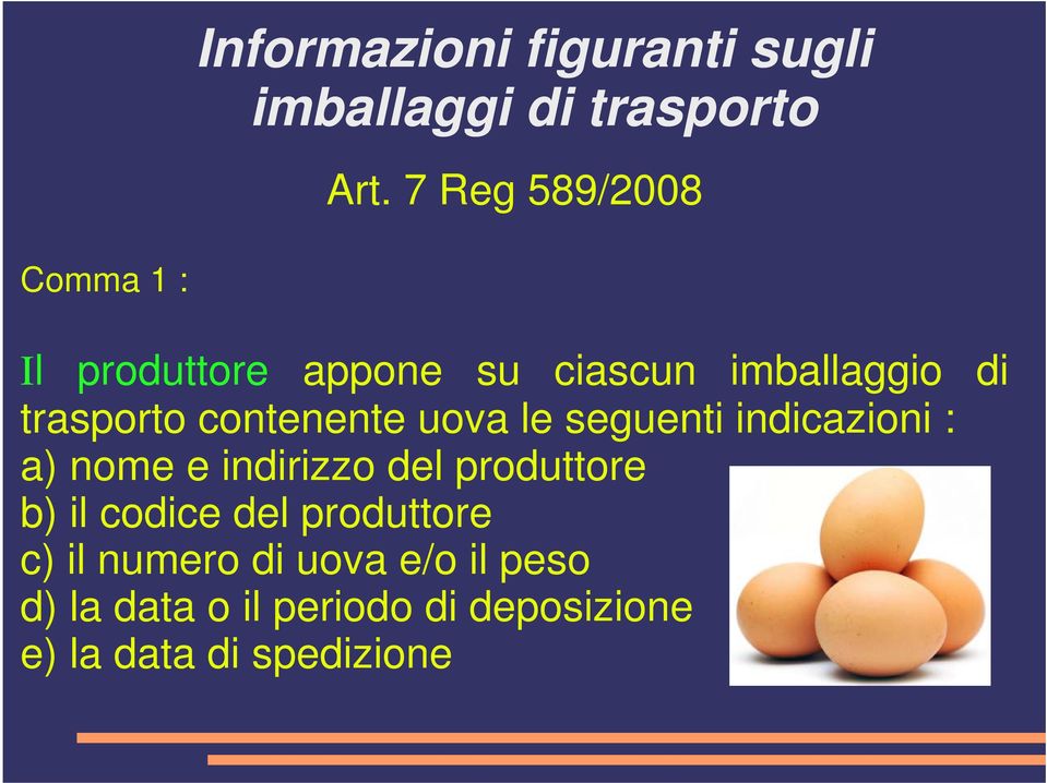 contenente uova le seguenti indicazioni : a) nome e indirizzo del produttore b) il