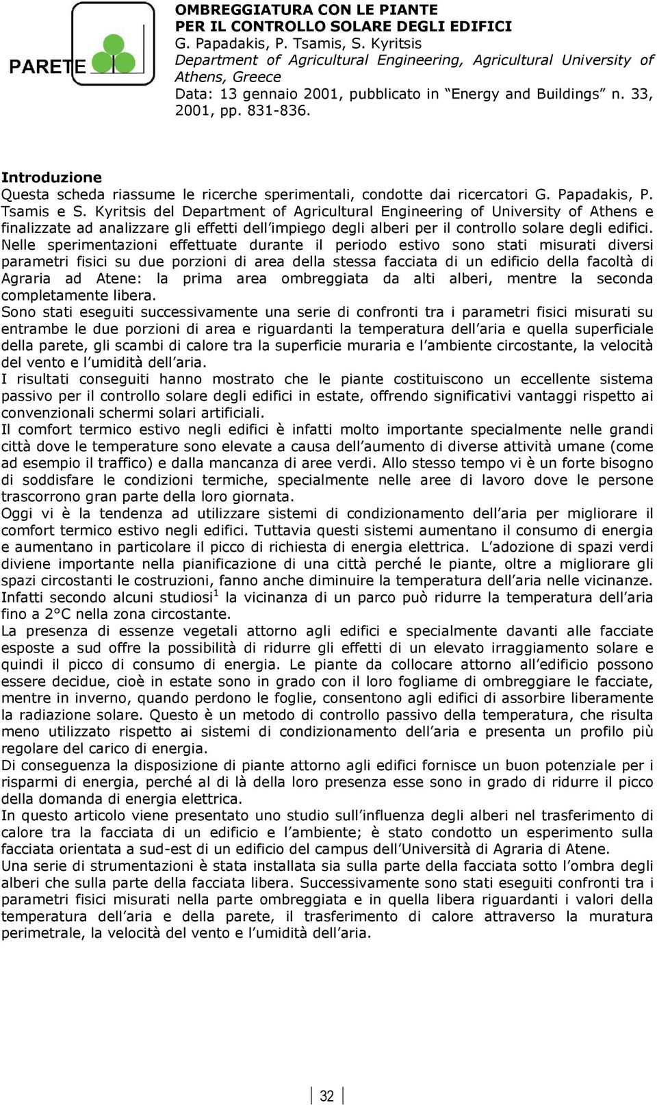 Introduzione Questa scheda riassume le ricerche sperimentali, condotte dai ricercatori G. Papadakis, P. Tsamis e S.