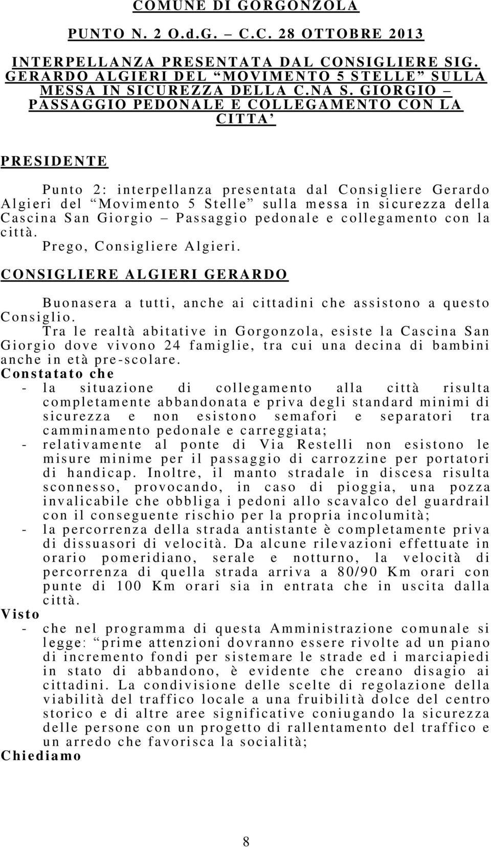 ella C ascina S an Gi o r gio P as saggi o p ed onale e collegamento con l a città. P r ego, C onsigliere Algi eri.