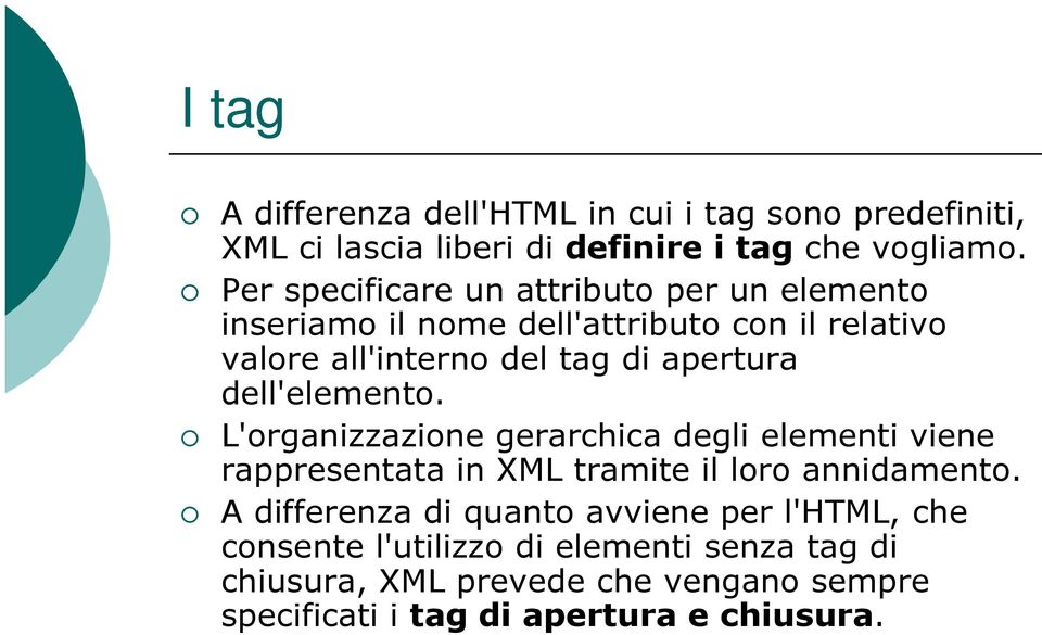 dell'elemento. L'organizzazione gerarchica degli elementi viene rappresentata in XML tramite il loro annidamento.