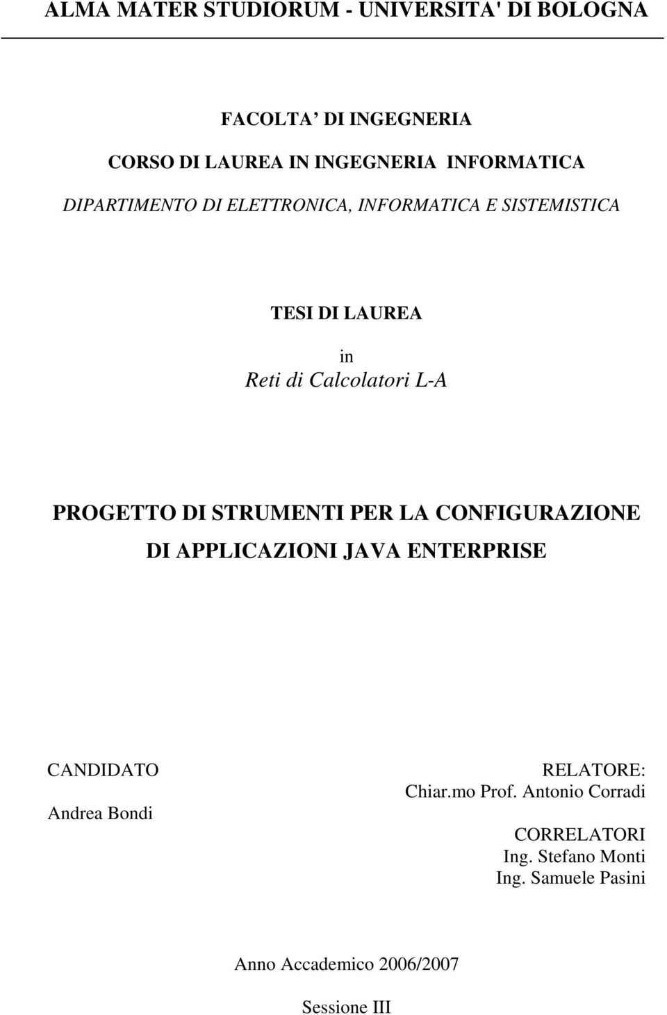 STRUMENTI PER LA CONFIGURAZIONE DI APPLICAZIONI JAVA ENTERPRISE CANDIDATO Andrea Bondi RELATORE: Chiar.