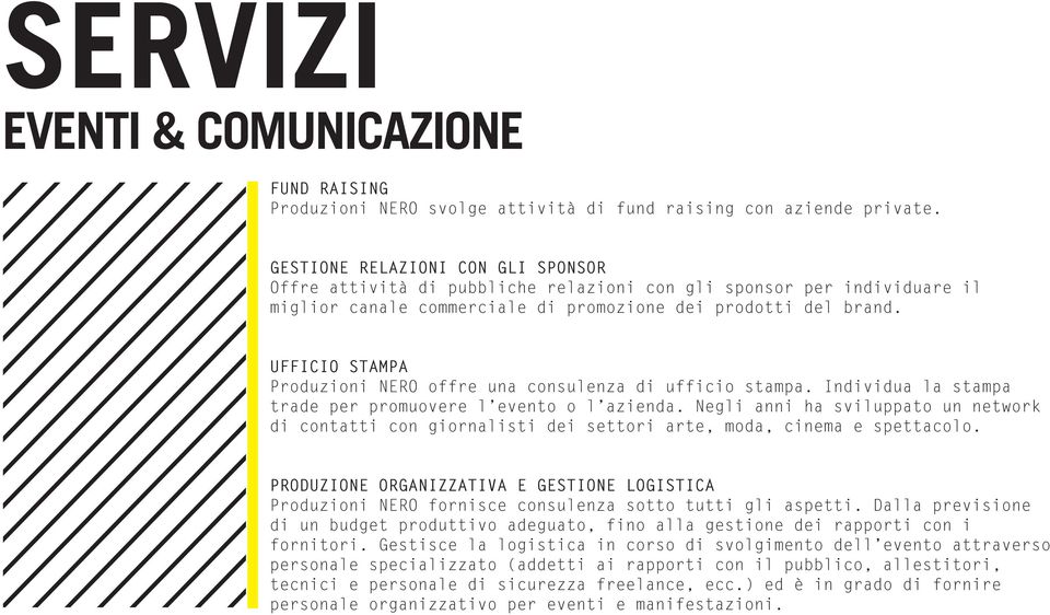 UFFICIO STAMPA Produzioni NERO offre una consulenza di ufficio stampa. Individua la stampa trade per promuovere l evento o l azienda.