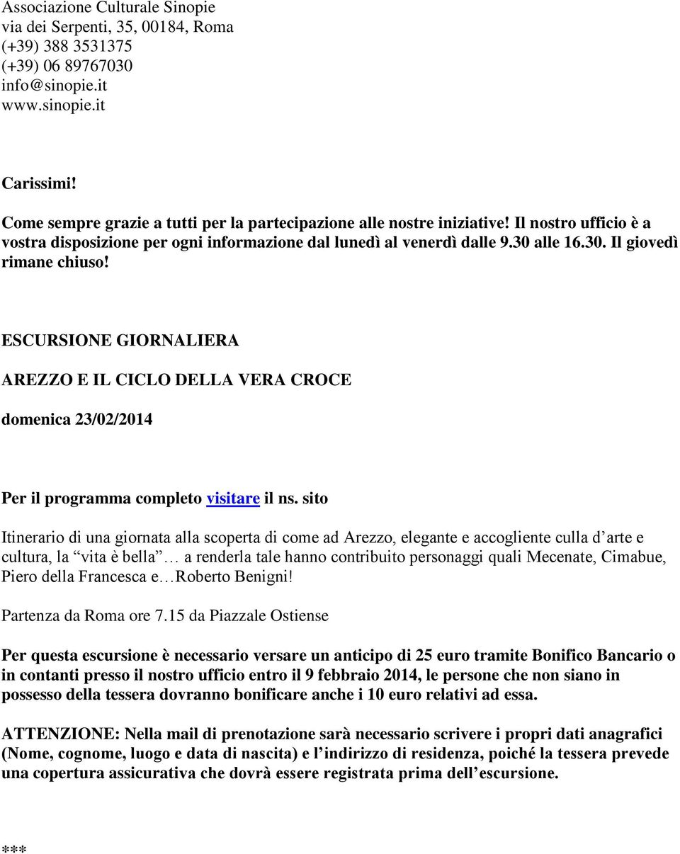 ESCURSIONE GIORNALIERA AREZZO E IL CICLO DELLA VERA CROCE domenica 23/02/2014 Per il programma completo visitare il ns.