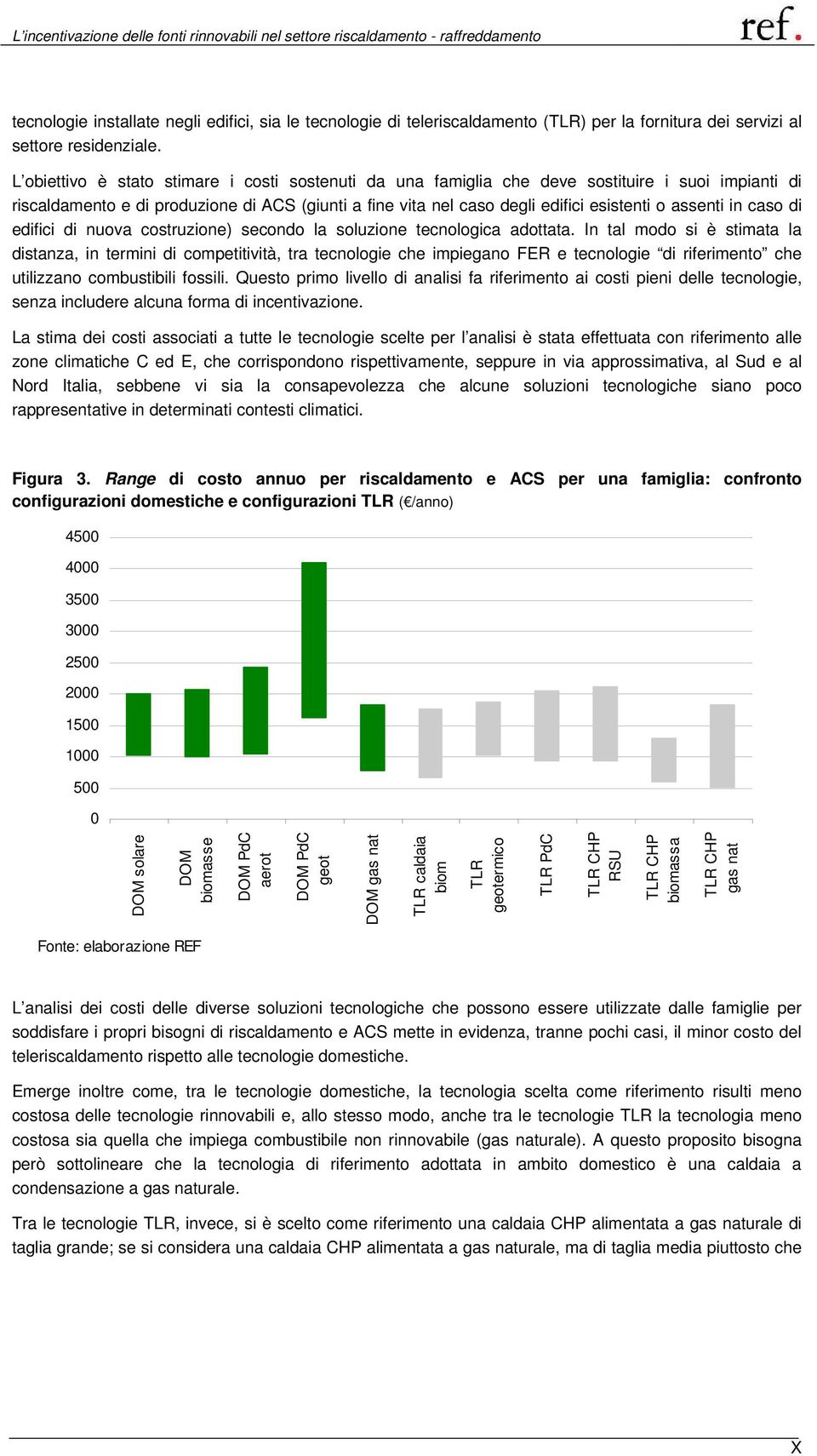 assenti in caso di edifici di nuova costruzione) secondo la soluzione tecnologica adottata.