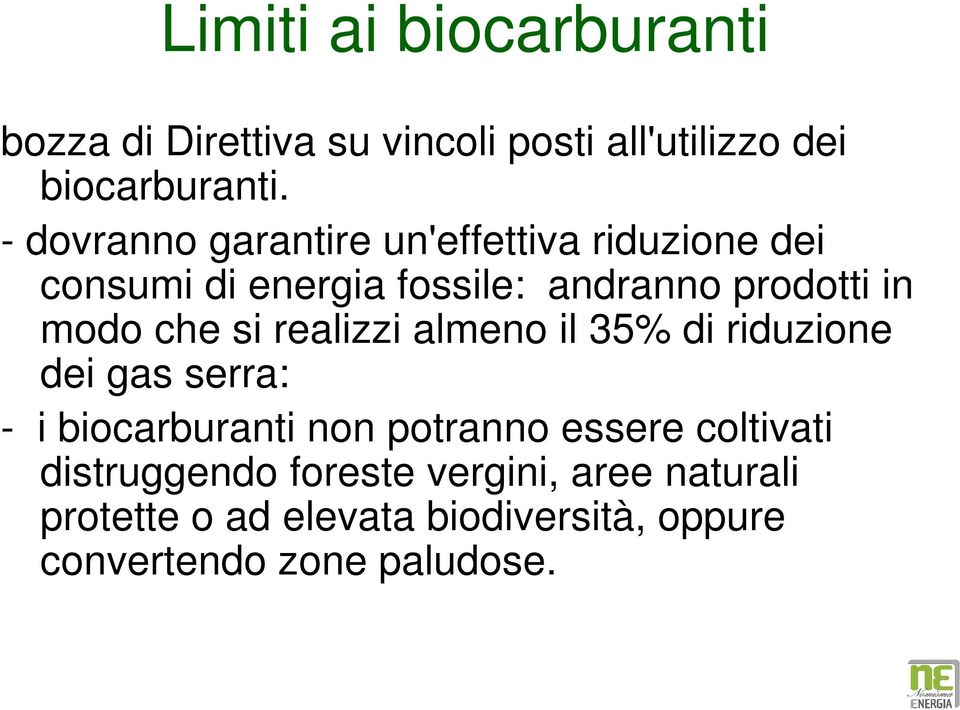 che si realizzi almeno il 35% di riduzione dei gas serra: - i biocarburanti non potranno essere