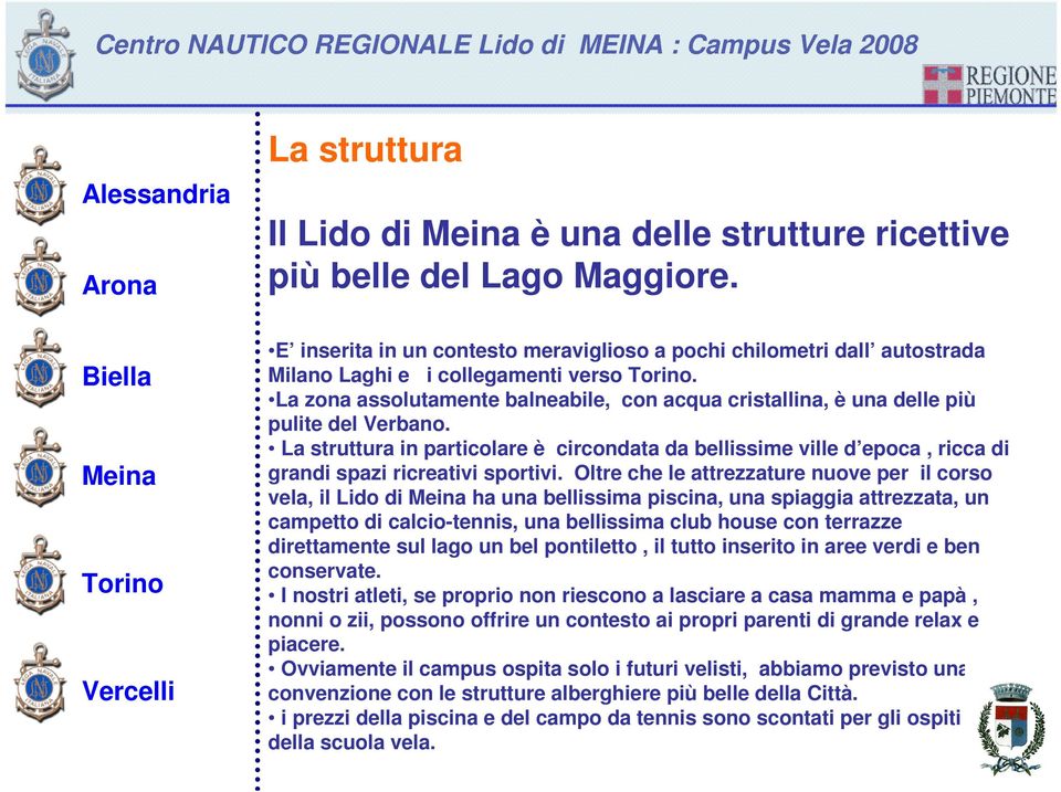 La struttura in particolare è circondata da bellissime ville d epoca, ricca di grandi spazi ricreativi sportivi.