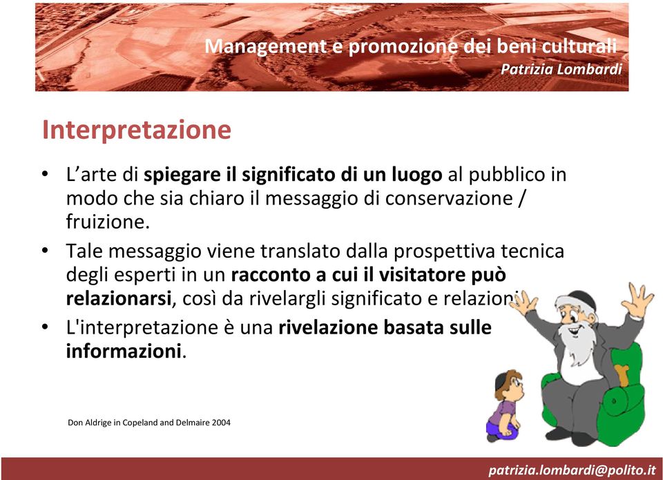 Tale messaggio viene translato dalla prospettiva tecnica degli esperti in un racconto a cui il