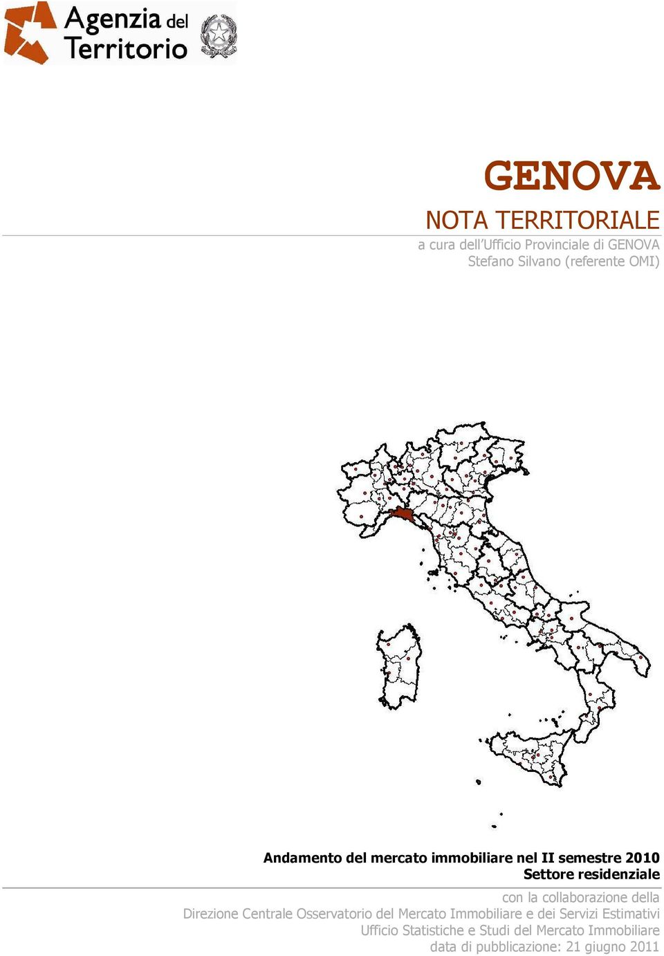 collaborazione della Direzione Centrale Osservatorio del Mercato Immobiliare e dei Servizi