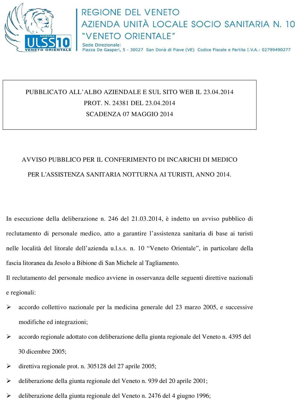 2014, è indetto un avviso pubblico di reclutamento di personale medico, atto a garantire l assistenza sanitaria di base ai turisti ne