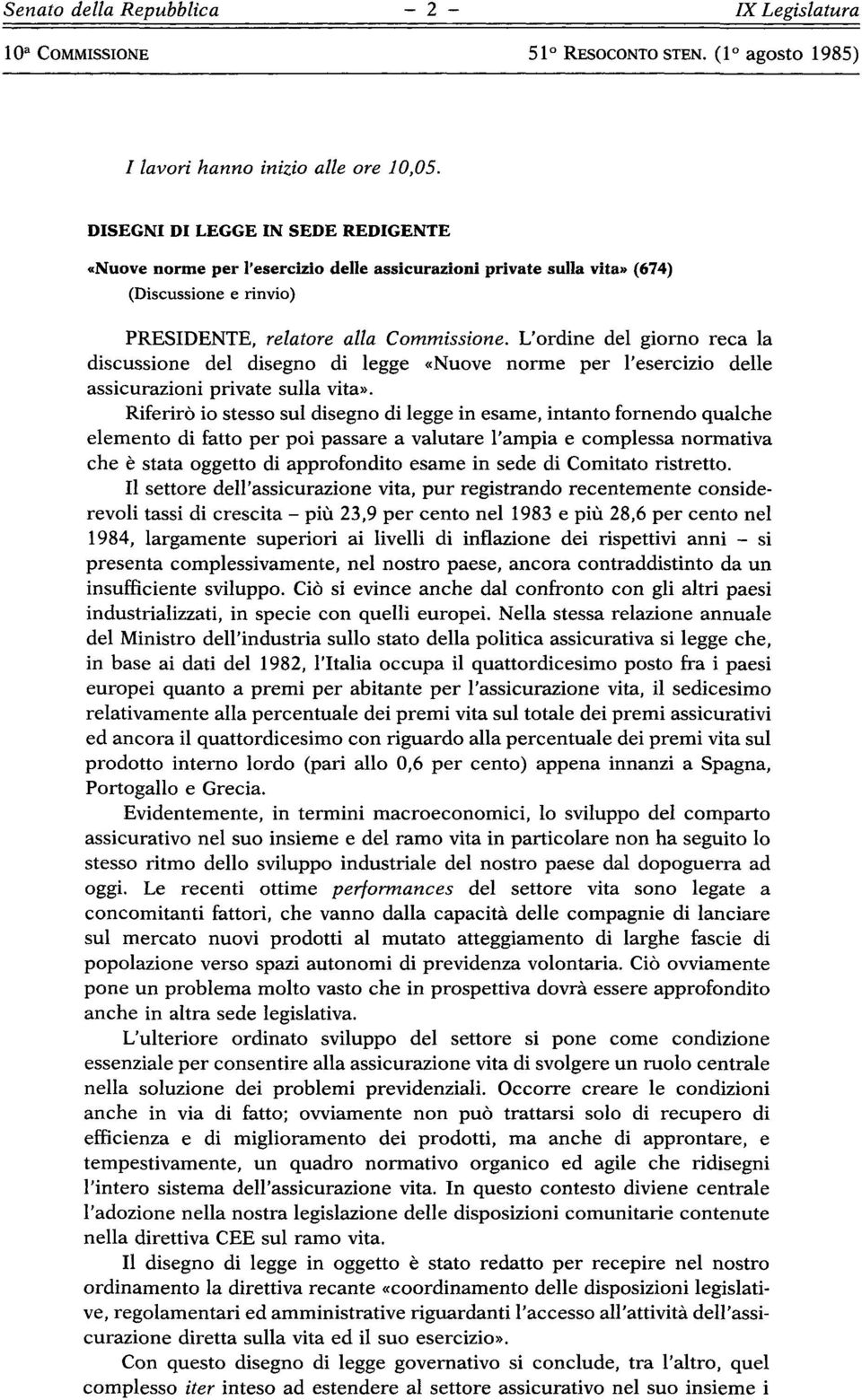 L'ordine del giorno reca la discussione del disegno di legge «Nuove norme per l'esercizio delle assicurazioni private sulla vita».