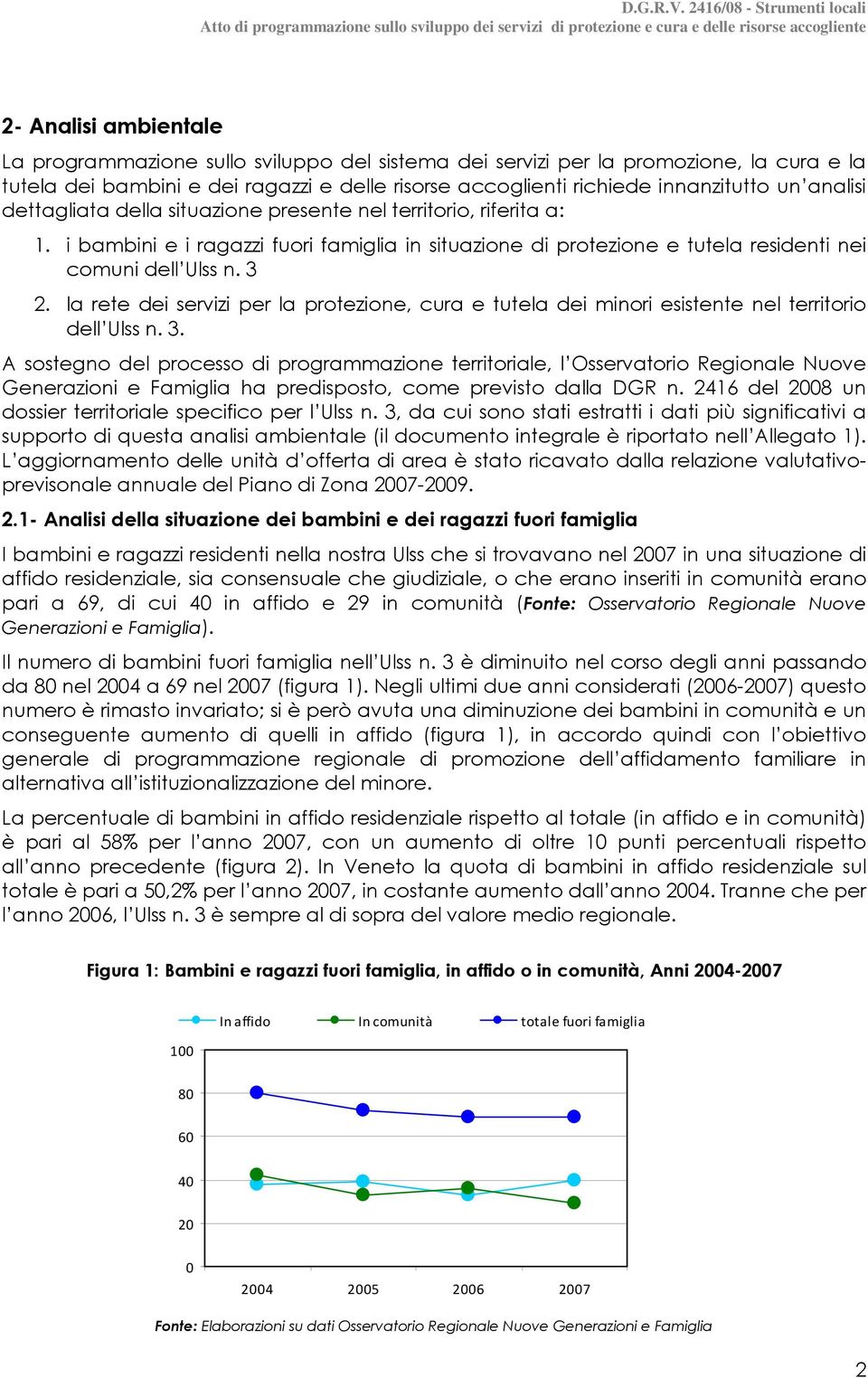 la rete dei servizi per la protezione, cura e tutela dei minori esistente nel territorio dell Ulss n. 3.