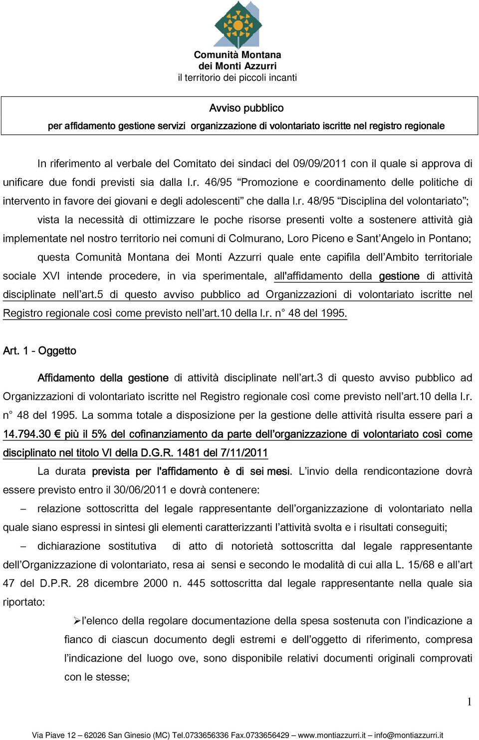 volontariato ; vista la necessità di ottimizzare le poche risorse presenti volte a sostenere attività già implementate nel nostro territorio nei comuni di Colmurano, Loro Piceno e Sant Angelo in