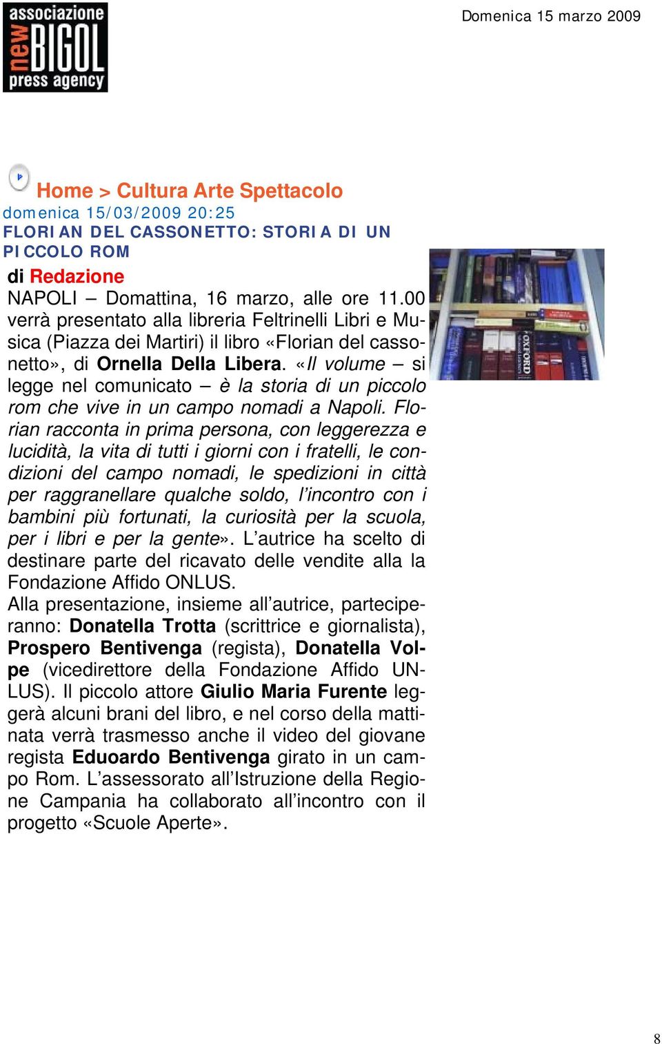 «Il volume si legge nel comunicato è la storia di un piccolo rom che vive in un campo nomadi a Napoli.