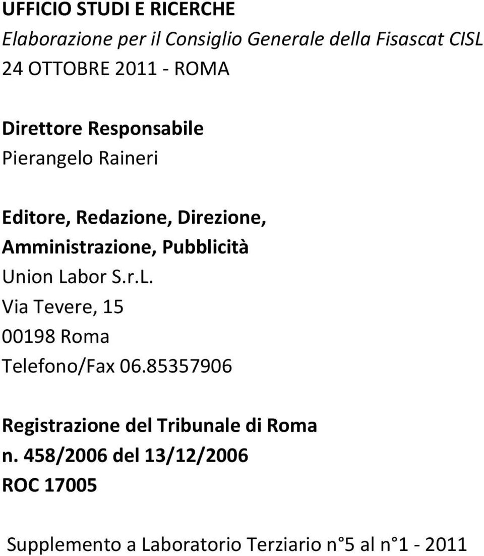 Pubblicità Union Labor S.r.L. Via Tevere, 15 00198 Roma Telefono/Fax 06.