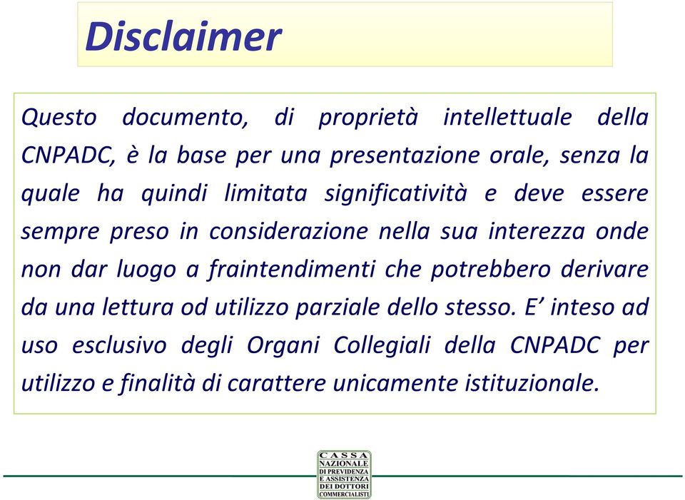 non dar luogo a fraintendimenti che potrebbero derivare da una lettura od utilizzo parziale dello stesso.