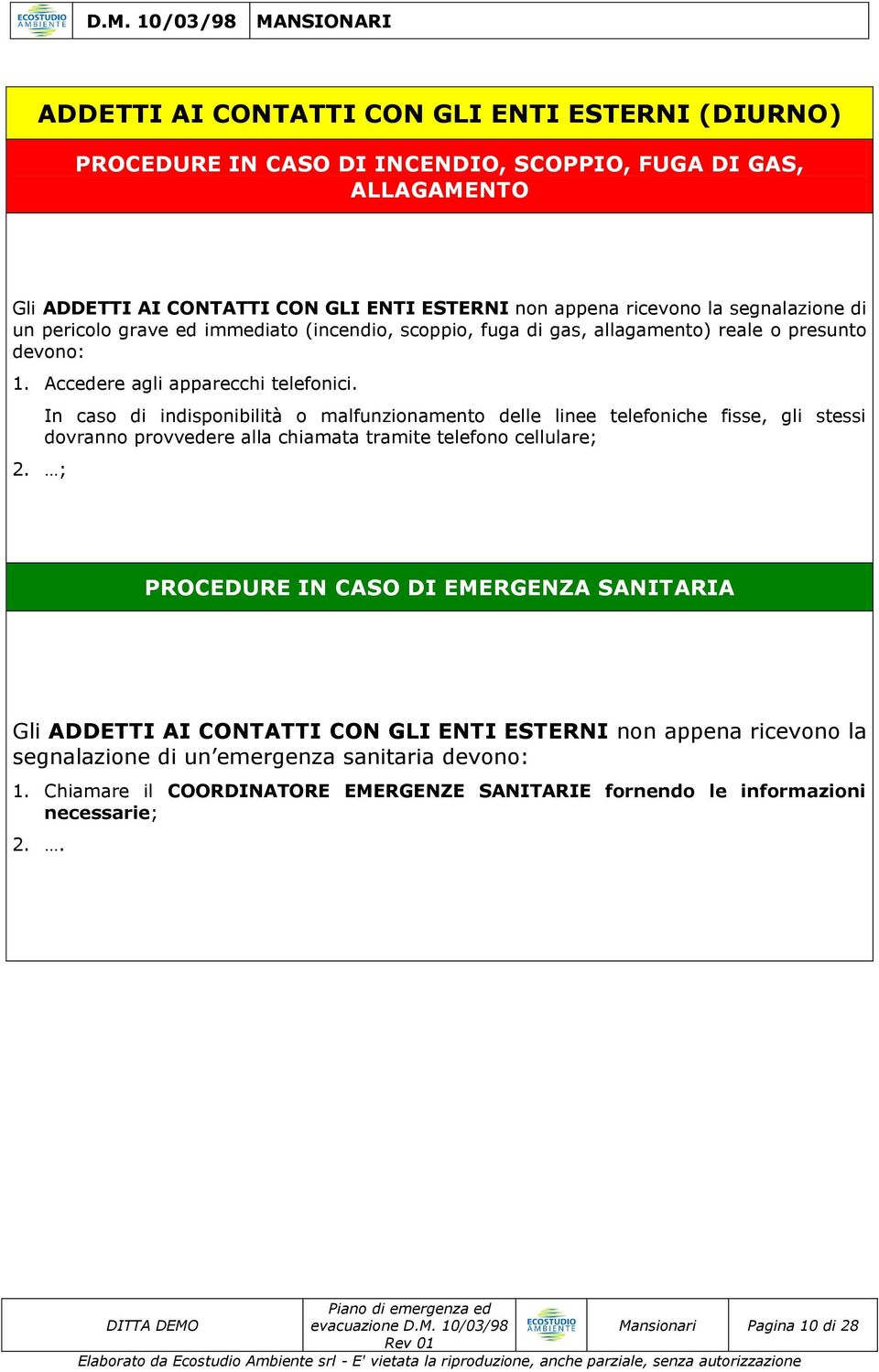 ; In caso di indisponibilità o malfunzionamento delle linee telefoniche fisse, gli stessi dovranno provvedere alla chiamata tramite telefono cellulare; PROCEDURE IN CASO DI EMERGENZA SANITARIA