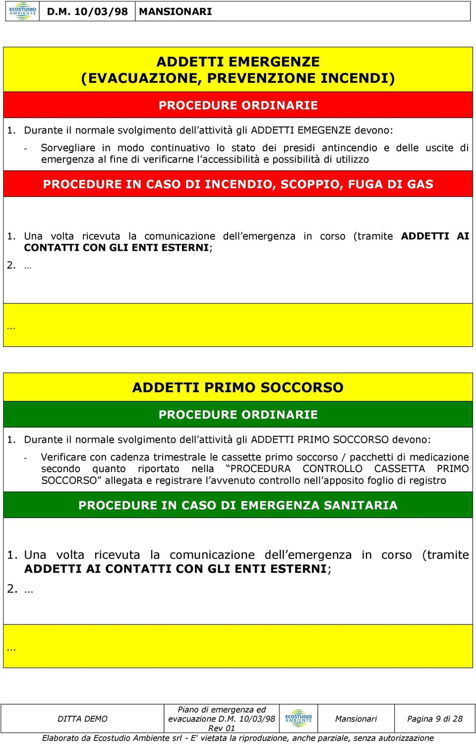 accessibilità e possibilità di utilizzo PROCEDURE IN CASO DI INCENDIO, SCOPPIO, FUGA DI GAS 1.