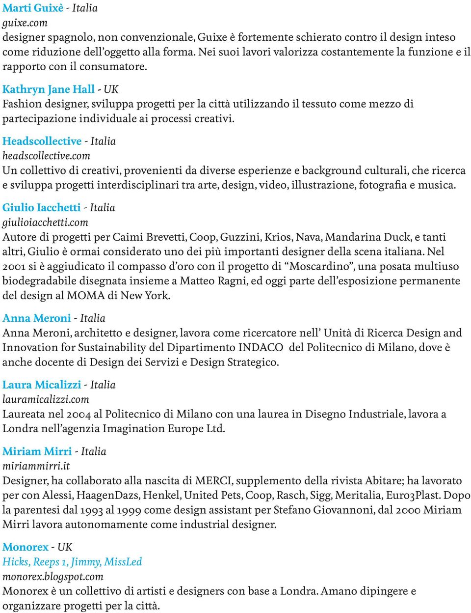 Kathryn Jane Hall - UK Fashion designer, sviluppa progetti per la città utilizzando il tessuto come mezzo di partecipazione individuale ai processi creativi. Headscollective - Italia headscollective.