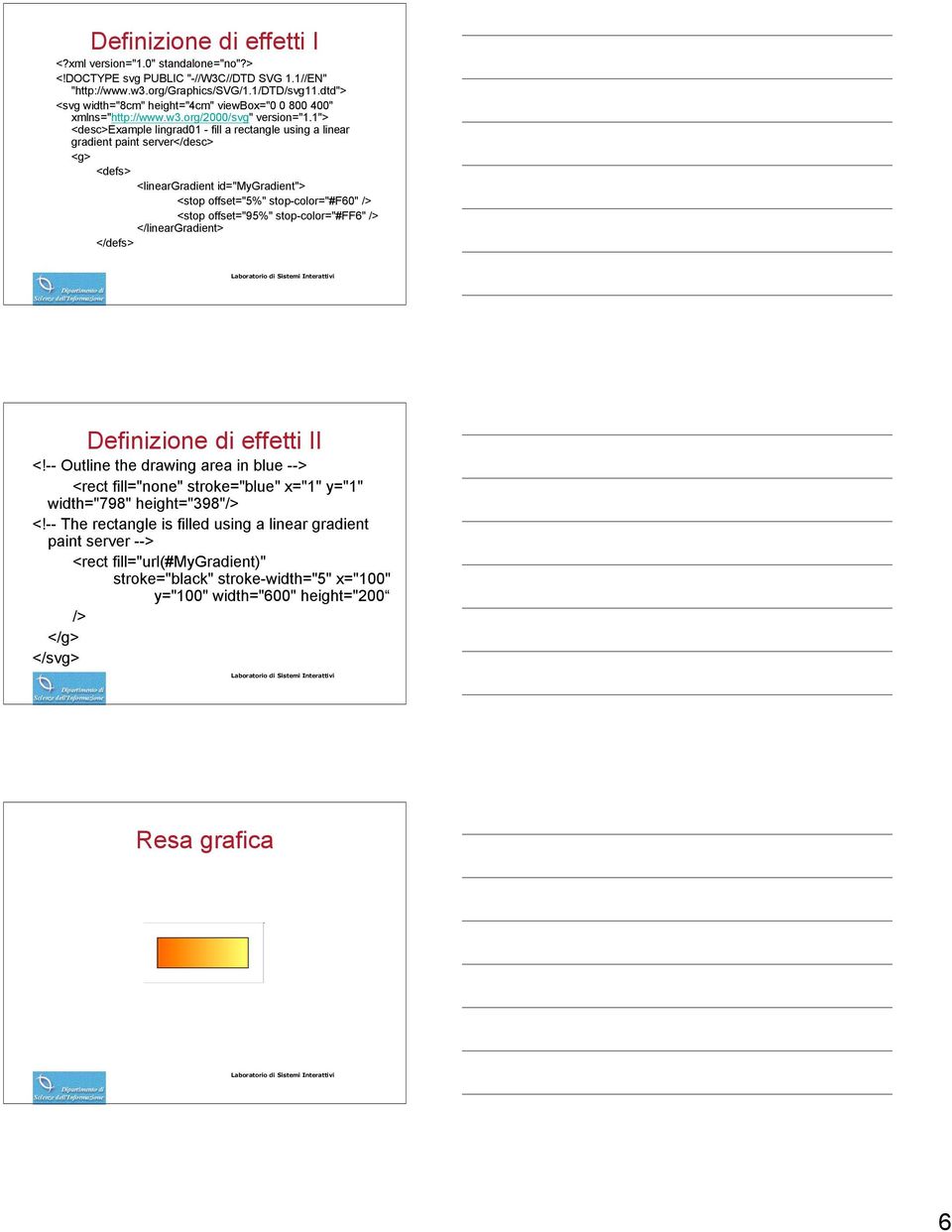 1"> <desc>example lingrad01 - fill a rectangle using a linear gradient paint server</desc> <g> <defs> <lineargradient id="mygradient"> <stop offset="5%" stop-color="#f60" <stop offset="95%"